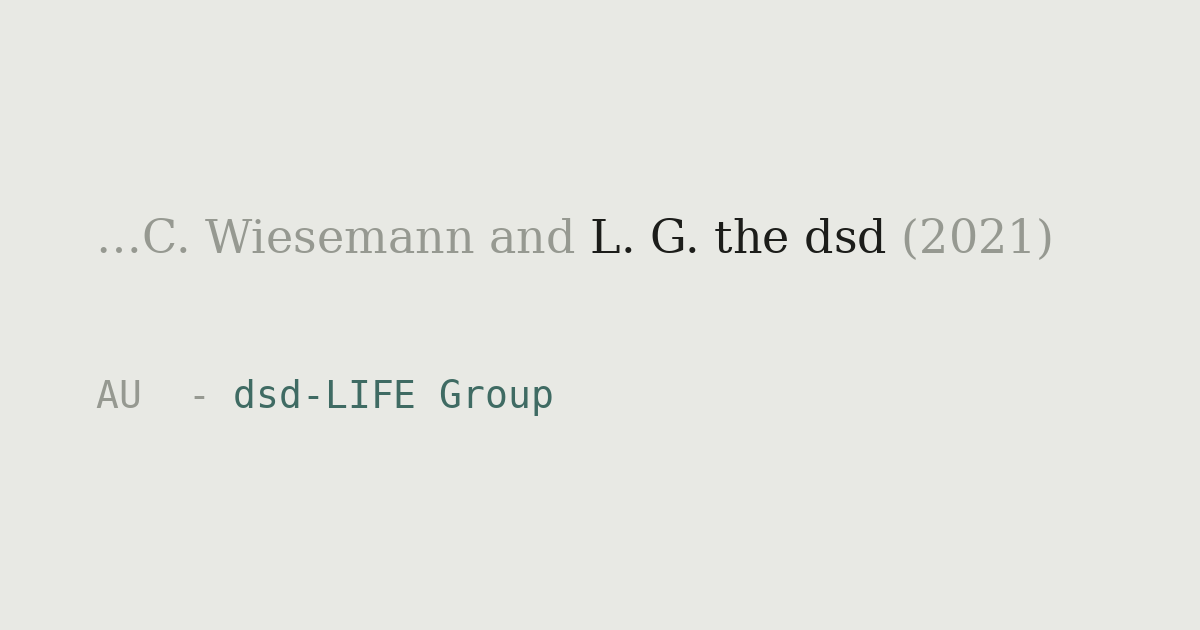 Two lines of type. Above, in serif: '…C. Wiesemann and L. G. the dsd (2021)', with the garbled author name in black and the rest greyed. Below, in monospace: 'AU  - dsd-LIFE Group'.
